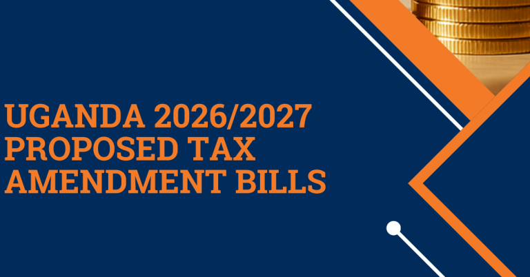 UGANDA 2026/2027 PROPOSED TAX AMENDMENT BILLS